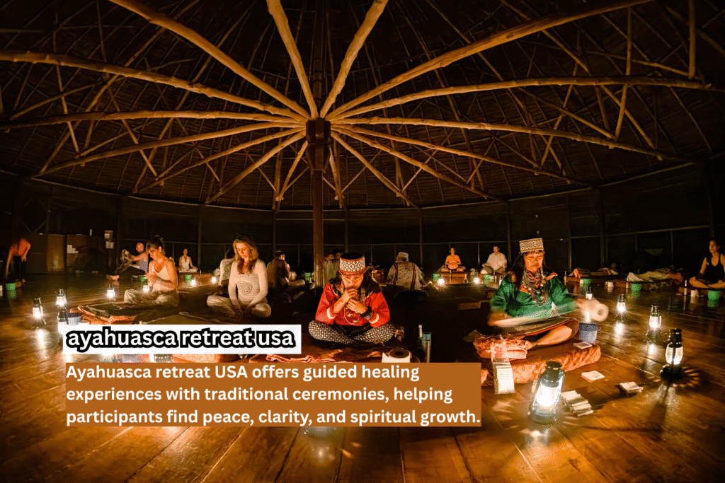 Ayahuasca Retreat USA The Transformative Journey That Can Change Your Life Forever