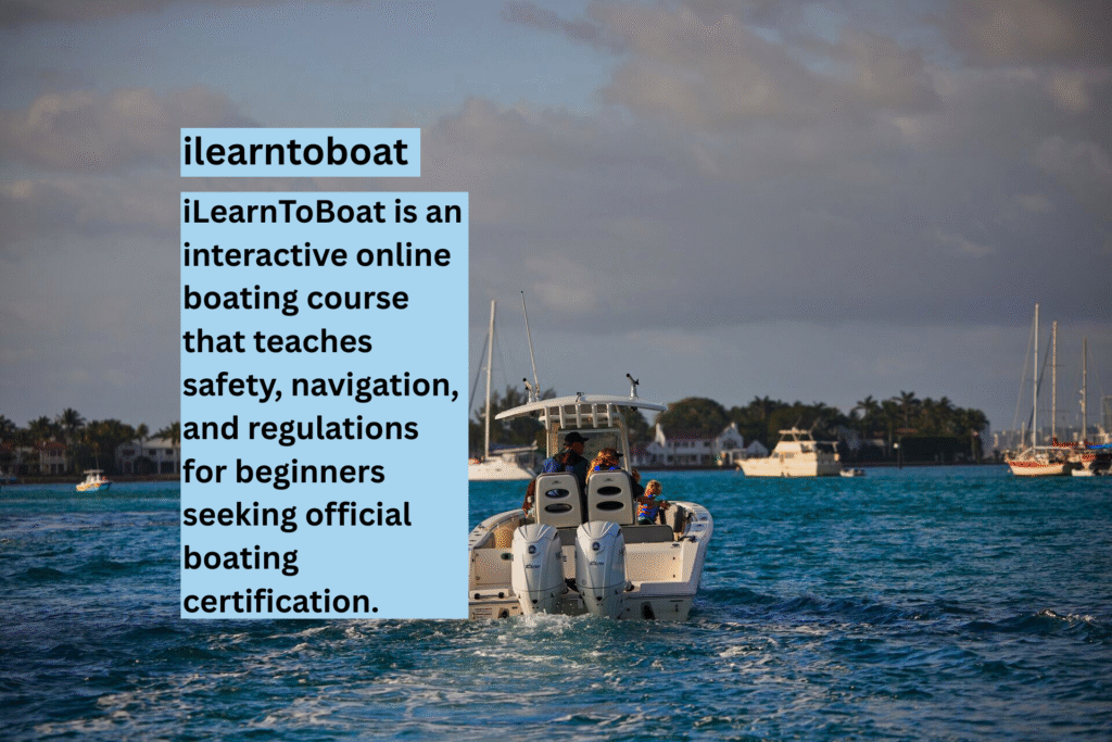 iLearnToBoat A Complete Guide to the Modern Boating Education Experience